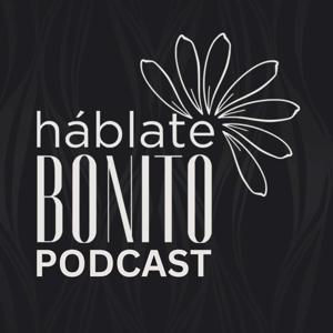 Háblate Bonito Podcast