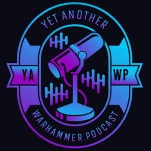 Yet Another Warhammer Podcast