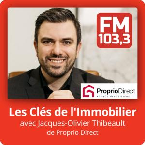 Les Clés de l'Immobilier avec Jacques-Olivier Thibeault de Proprio Direct