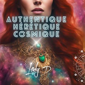 Authentique Hérétique Cosmique par Stephanie LadyD