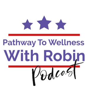 Pathway To Wellness With Robin