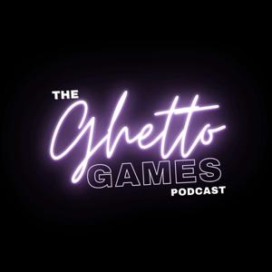 The Ghetto Games Podcast