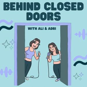 Behind Closed Doors with Ali and Adri