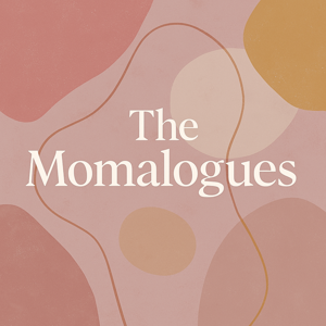 The Momalogues