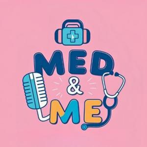 Med & Me Podcast