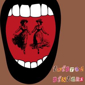 Twisted Sisters