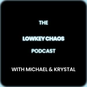 The Lowkey Chaos Podcast