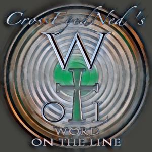 CrossEyedNed’s Word On The Line