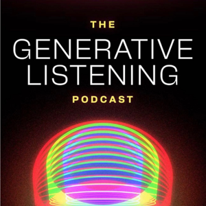 The Generative Listening Podcast