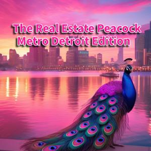 The Real Estate Peacock - Metro Detroit Edition