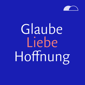 Glaube. Liebe. Hoffnung.