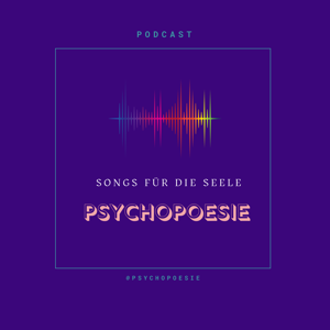 ❤️ PODCAST: PsychoPoesie - Songs der Seele ❤️