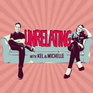 Unrelating with Kel & Michelle