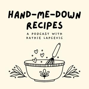The Hand-Me-Down Recipes Podcast
