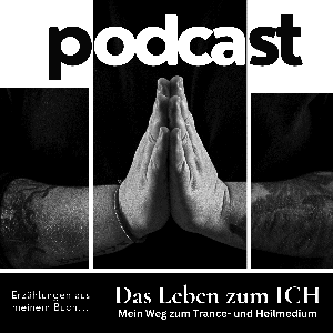 Das Leben zum ICH - Mein Weg zum Trance- und Heilmedium