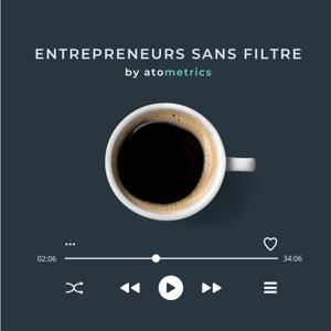 Entrepreneurs sans filtre by Atometrics
