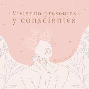 Viviendo Presentes y Conscientes