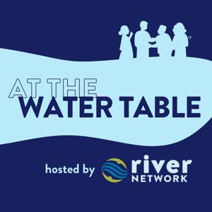 At the Water Table: Conversations with River Network