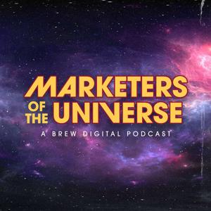 Marketers of the Universe: A digital marketing podcast