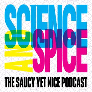 Science and Spice: The Saucy Yet Nice Podcast