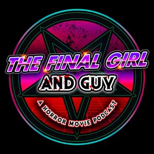 The Final Girl and Guy: A Horror Movie Podcast
