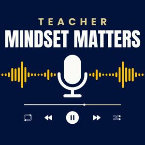 Teacher Mindset Matters