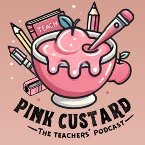 Pink Custard: The Teachers' Podcast