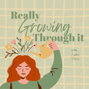 Really Growing Through It