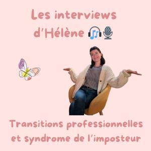 Les interviews d'Hélène 🎙️ Transition professionnelle et syndrome de l'imposteur