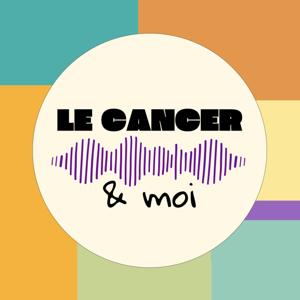 Le Cancer & Moi