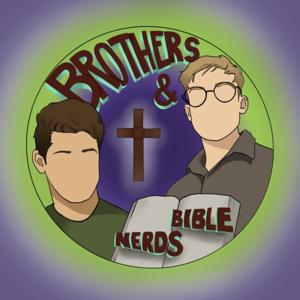 Brothers and Bible Nerds