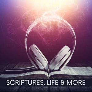 Scriptures, Life and More