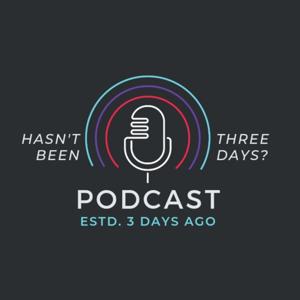 Hasn't Been Three Days?