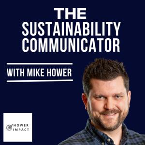 The Sustainability Communicator with Mike Hower