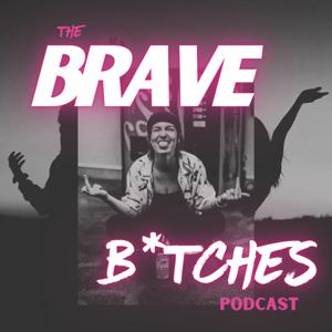 The Brave B*tches Podcast