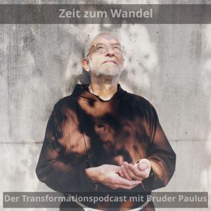 Zeit zum Wandel. Der Transformationspodcast von und mit Bruder Paulus