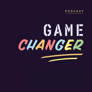 Game changer Podcast