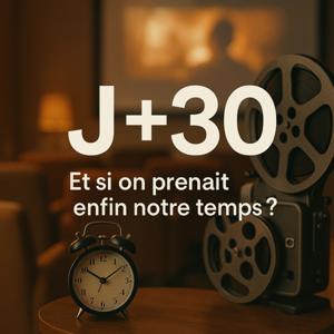 J+30 - Le cinéma qui prend son temps