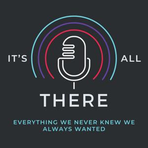 It's All There: Everything We Never Knew We Always Wanted