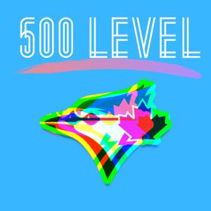 500 Level: A Blue Jays Podcast