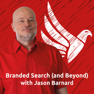 Branded Search (and Beyond) with Jason Barnard