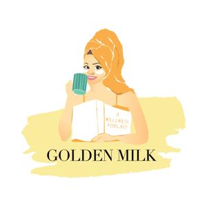 Golden Milk - A wellness Podcast