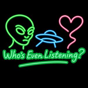 Who’s Even Listening ?