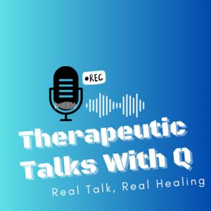 Therapeutic Talks With Q