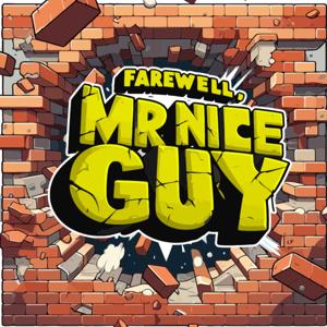 Farewell, Mr. Nice Guy Podcast