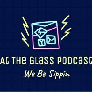 At The Glass Podcast