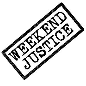 Your Weekend Justice