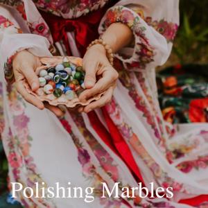 Polishing Marbles Podcast