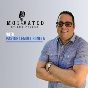 Motivated by Scriptures with Pastor Lemuel Boneta