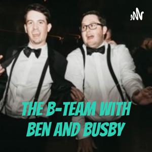 The B-Team with Ben and Busby